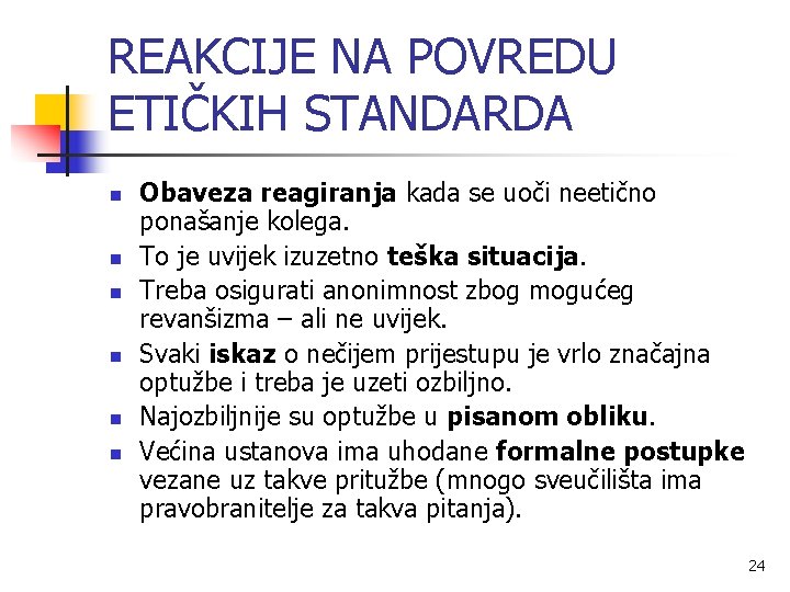 REAKCIJE NA POVREDU ETIČKIH STANDARDA n n n Obaveza reagiranja kada se uoči neetično