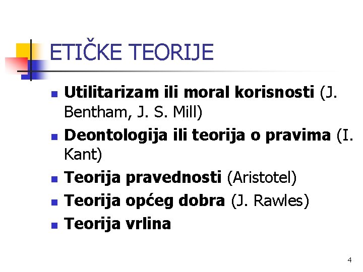 ETIČKE TEORIJE n n n Utilitarizam ili moral korisnosti (J. Bentham, J. S. Mill)