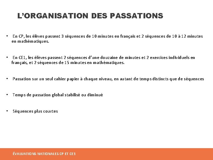 L’ORGANISATION DES PASSATIONS • En CP, les élèves passent 3 séquences de 10 minutes