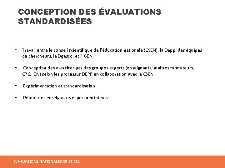 CONCEPTION DES ÉVALUATIONS STANDARDISÉES • Travail entre le conseil scientifique de l’éducation nationale (CSEN),