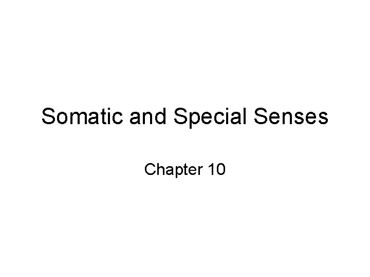 Somatic and Special Senses Chapter 10 