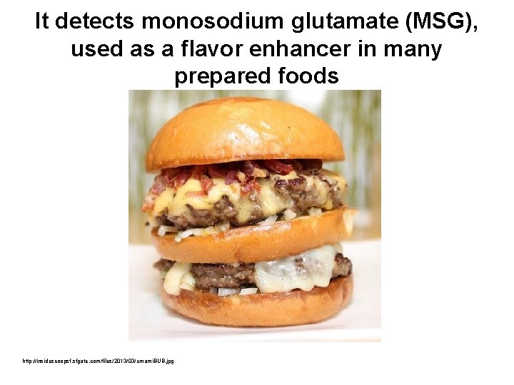 It detects monosodium glutamate (MSG), used as a flavor enhancer in many prepared foods