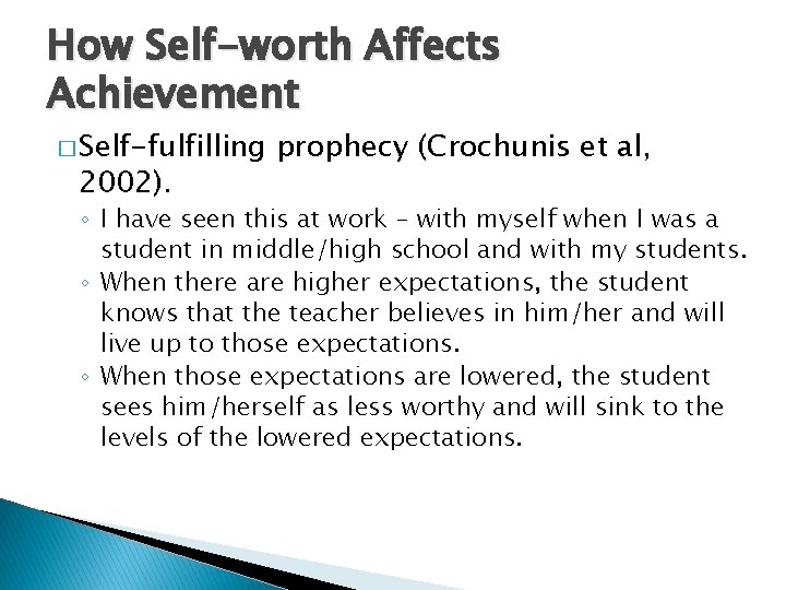 How Self-worth Affects Achievement � Self-fulfilling 2002). prophecy (Crochunis et al, ◦ I have