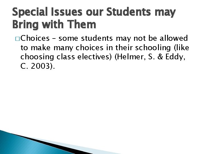 Special Issues our Students may Bring with Them � Choices – some students may