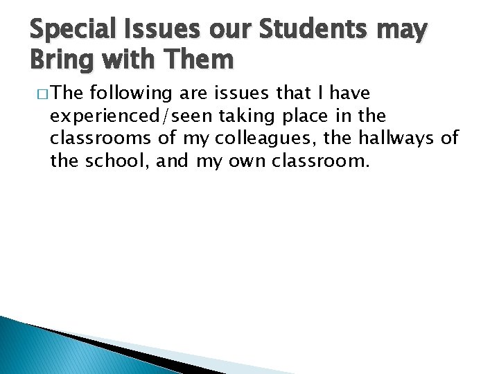 Special Issues our Students may Bring with Them � The following are issues that