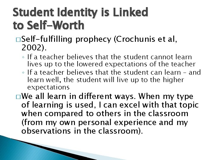 Student Identity is Linked to Self-Worth � Self-fulfilling 2002). prophecy (Crochunis et al, ◦