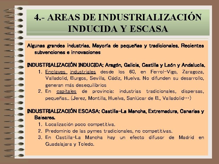 4. - AREAS DE INDUSTRIALIZACIÓN INDUCIDA Y ESCASA Algunas grandes industrias. Mayoría de pequeñas