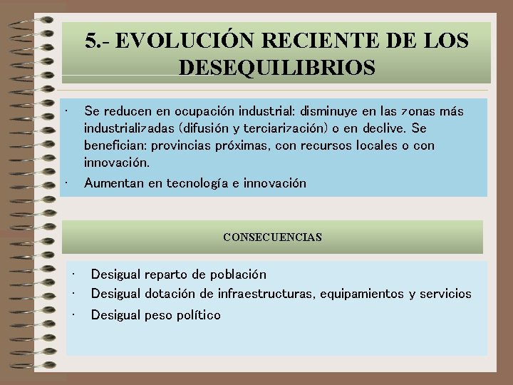 5. - EVOLUCIÓN RECIENTE DE LOS DESEQUILIBRIOS • Se reducen en ocupación industrial: disminuye