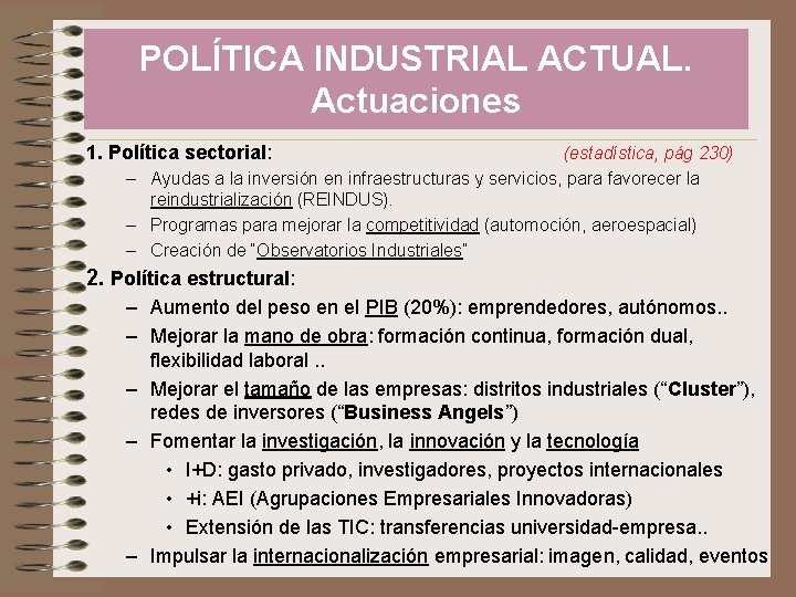 POLÍTICA INDUSTRIAL ACTUAL. Actuaciones 1. Política sectorial: (estadística, pág 230) – Ayudas a la
