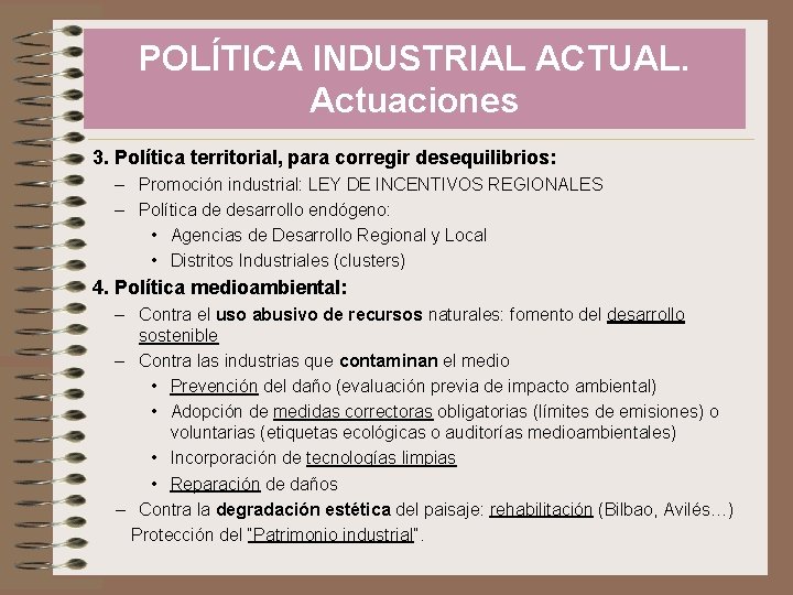 POLÍTICA INDUSTRIAL ACTUAL. Actuaciones 3. Política territorial, para corregir desequilibrios: – Promoción industrial: LEY