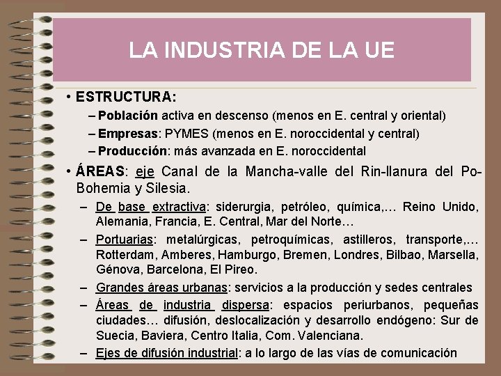 LA INDUSTRIA DE LA UE • ESTRUCTURA: – Población activa en descenso (menos en