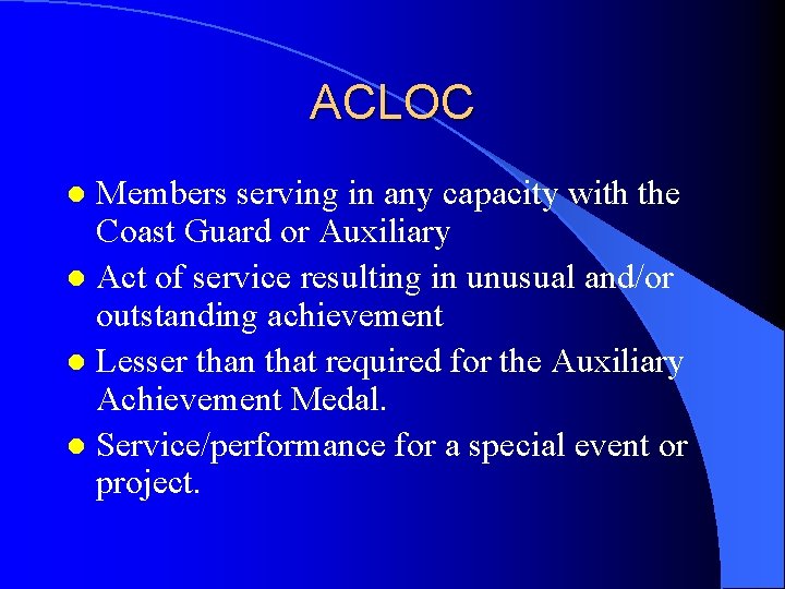 ACLOC Members serving in any capacity with the Coast Guard or Auxiliary l Act