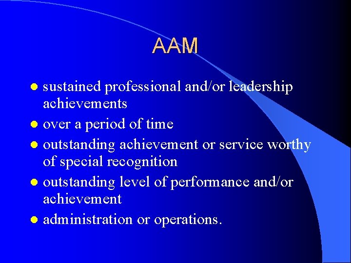 AAM sustained professional and/or leadership achievements l over a period of time l outstanding