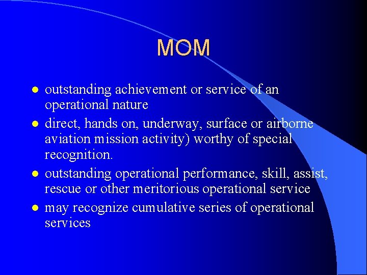 MOM l l outstanding achievement or service of an operational nature direct, hands on,