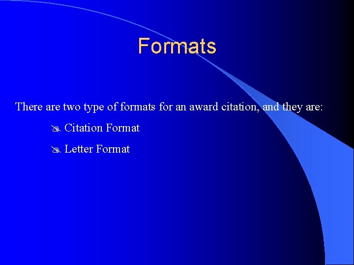 Formats There are two type of formats for an award citation, and they are: