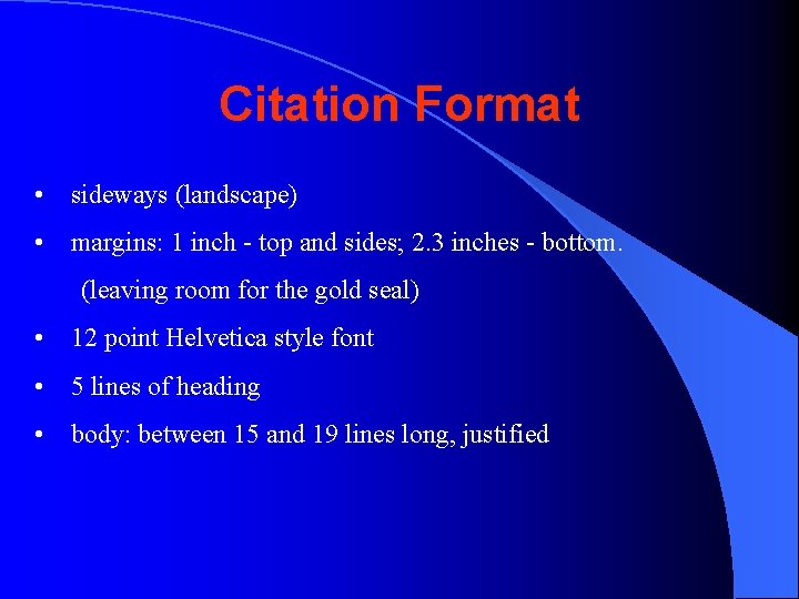 Citation Format • sideways (landscape) • margins: 1 inch - top and sides; 2.