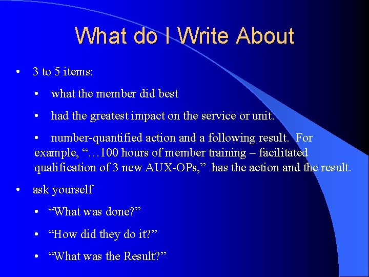 What do I Write About • 3 to 5 items: • what the member