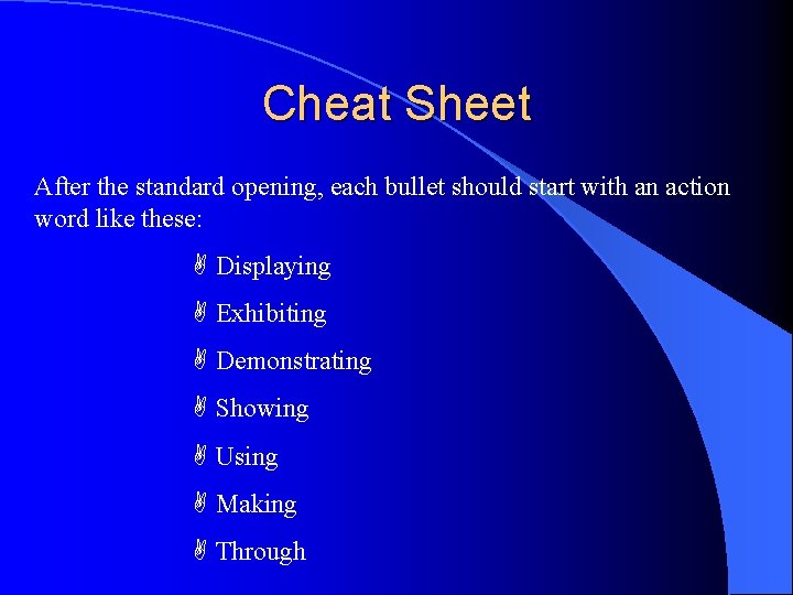 Cheat Sheet After the standard opening, each bullet should start with an action word