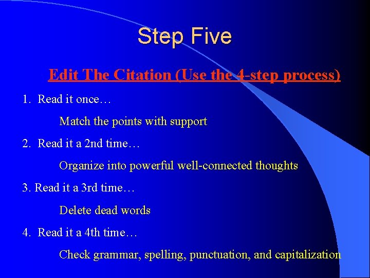 Step Five Edit The Citation (Use the 4 -step process) 1. Read it once…