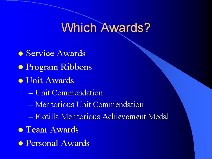 Which Awards? Service Awards l Program Ribbons l Unit Awards l – Unit Commendation