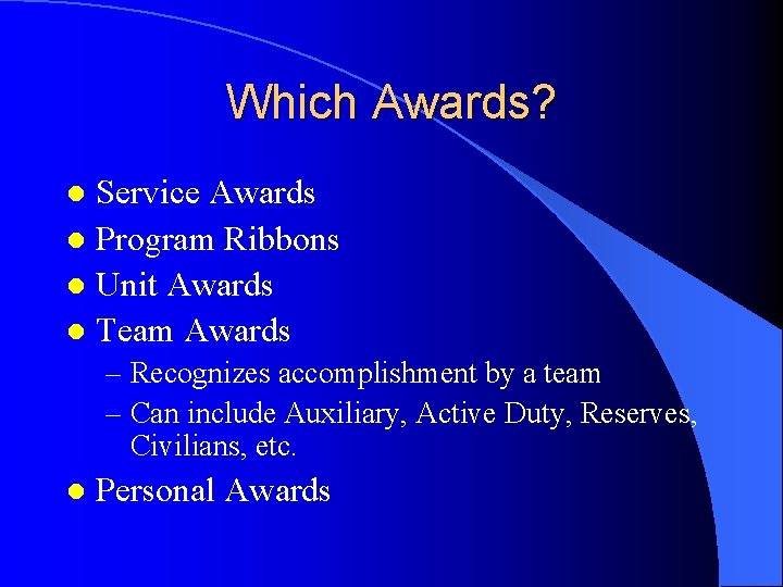 Which Awards? Service Awards l Program Ribbons l Unit Awards l Team Awards l