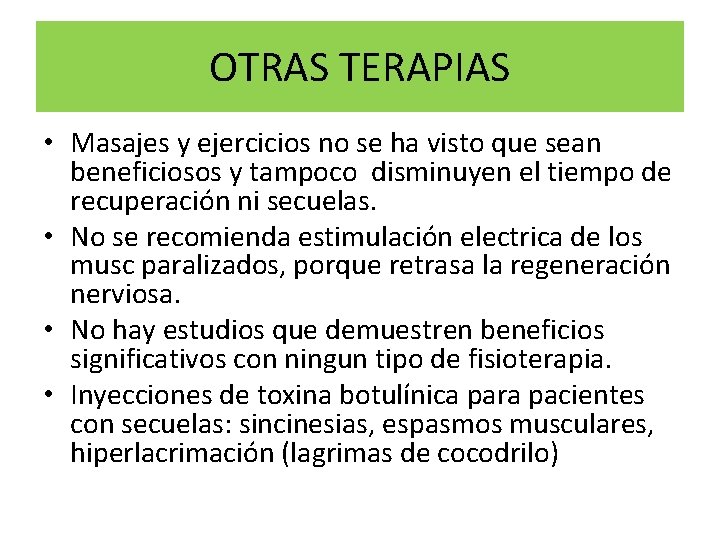 OTRAS TERAPIAS • Masajes y ejercicios no se ha visto que sean beneficiosos y