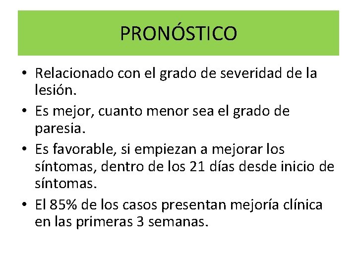 PRONÓSTICO • Relacionado con el grado de severidad de la lesión. • Es mejor,