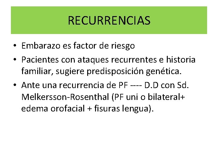 RECURRENCIAS • Embarazo es factor de riesgo • Pacientes con ataques recurrentes e historia