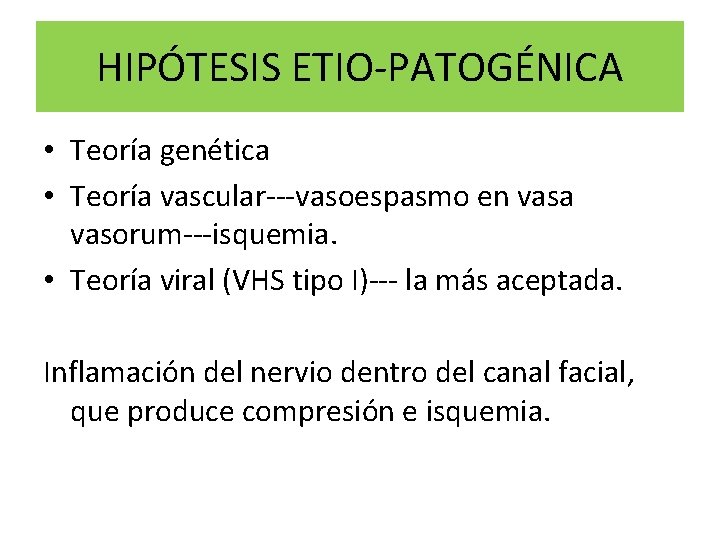 HIPÓTESIS ETIO-PATOGÉNICA • Teoría genética • Teoría vascular---vasoespasmo en vasa vasorum---isquemia. • Teoría viral