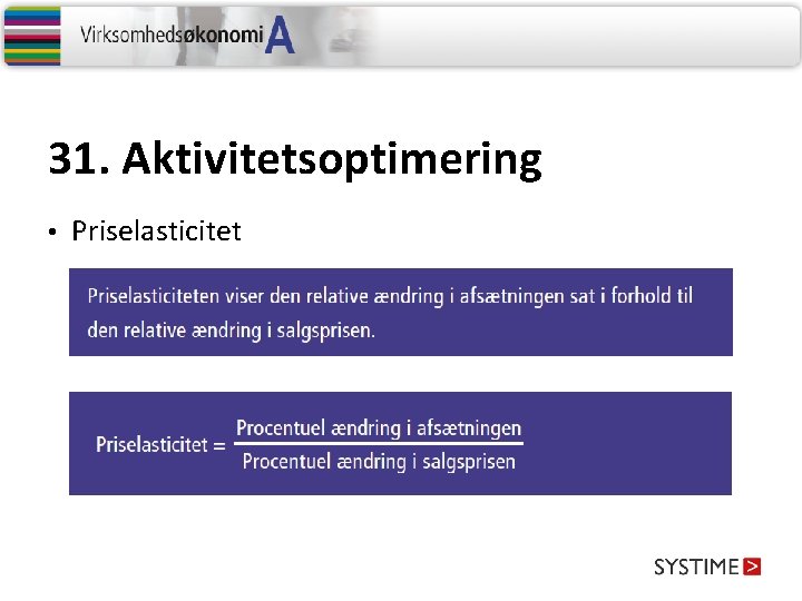 31. Aktivitetsoptimering • Priselasticitet 31. Aktivitetsoptimering • Priselasticitet