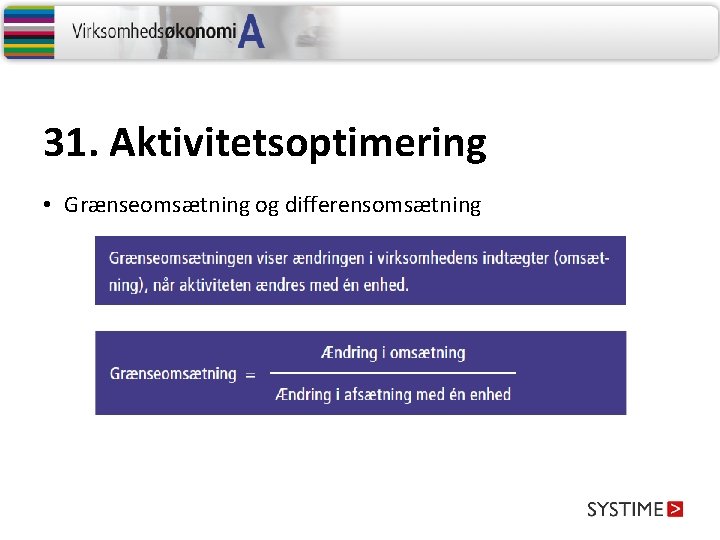 31. Aktivitetsoptimering • Grænseomsætning og differensomsætning 31. Aktivitetsoptimering • Grænseomsætning og differensomsætning