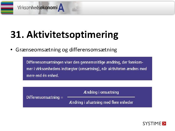 31. Aktivitetsoptimering • Grænseomsætning og differensomsætning 31. Aktivitetsoptimering • Grænseomsætning og differensomsætning