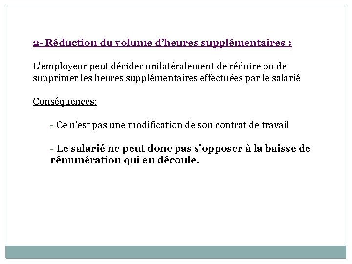 2 - Réduction du volume d’heures supplémentaires : L'employeur peut décider unilatéralement de réduire