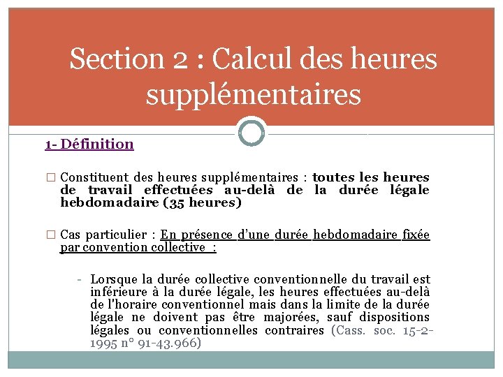 Section 2 : Calcul des heures supplémentaires 1 - Définition � Constituent des heures