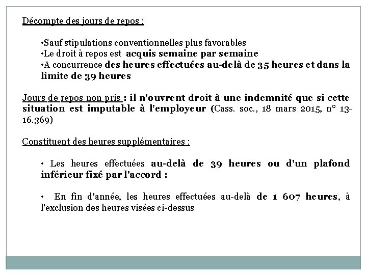 Décompte des jours de repos : • Sauf stipulations conventionnelles plus favorables • Le