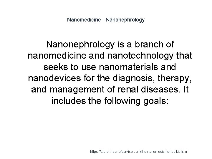Nanomedicine - Nanonephrology is a branch of nanomedicine and nanotechnology that seeks to use