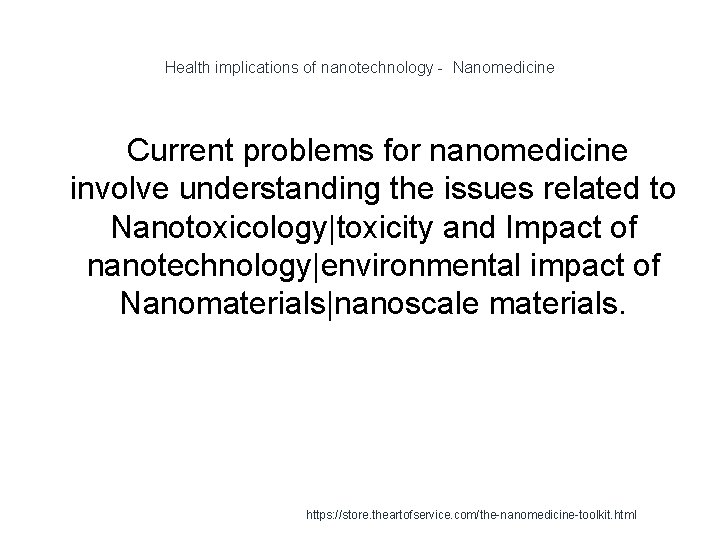 Health implications of nanotechnology - Nanomedicine Current problems for nanomedicine involve understanding the issues