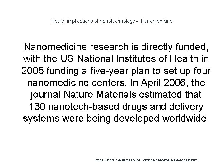 Health implications of nanotechnology - Nanomedicine 1 Nanomedicine research is directly funded, with the