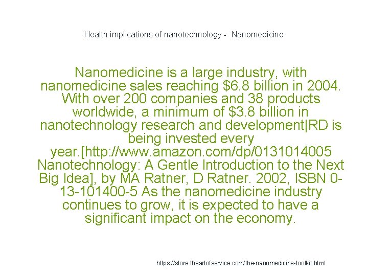 Health implications of nanotechnology - Nanomedicine is a large industry, with nanomedicine sales reaching