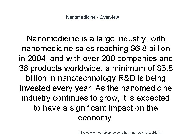 Nanomedicine - Overview Nanomedicine is a large industry, with nanomedicine sales reaching $6. 8