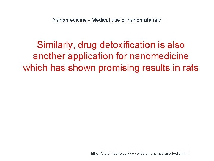 Nanomedicine - Medical use of nanomaterials Similarly, drug detoxification is also another application for