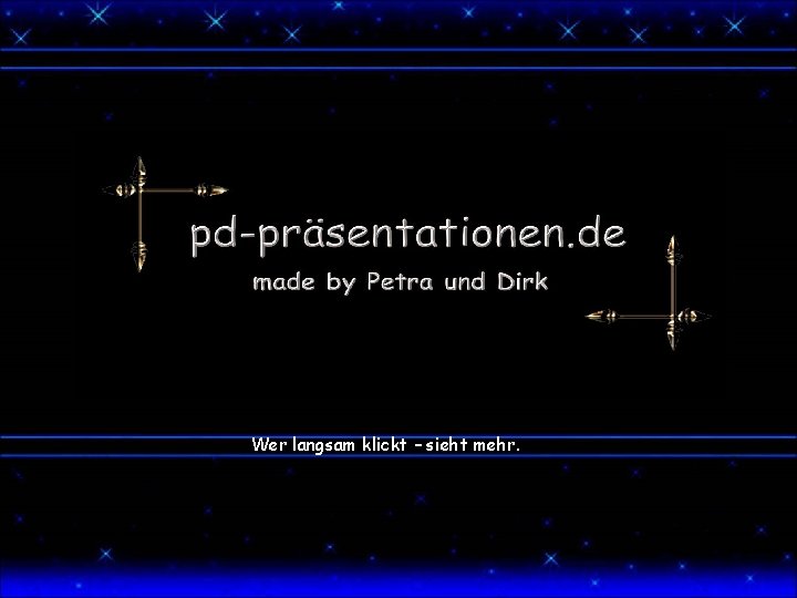 pd-präsentation stellt vor: Wer langsam klickt – sieht mehr. 