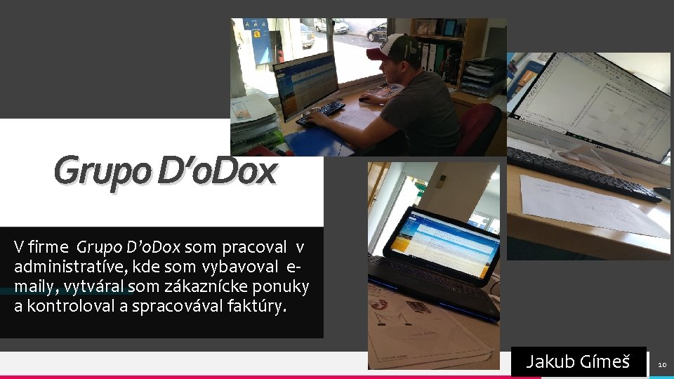 Grupo D’o. Dox V firme Grupo D’o. Dox som pracoval v administratíve, kde som