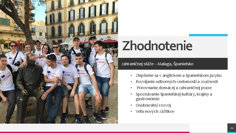 Zhodnotenie zahraničnej stáže – Malaga, Španielsko Zlepšenie sa v anglickom a španielskom jazyku Rozvíjanie