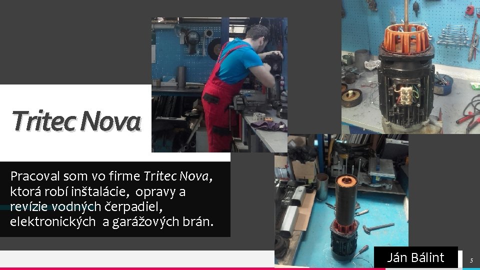 Tritec Nova Pracoval som vo firme Tritec Nova, ktorá robí inštalácie, opravy a revízie