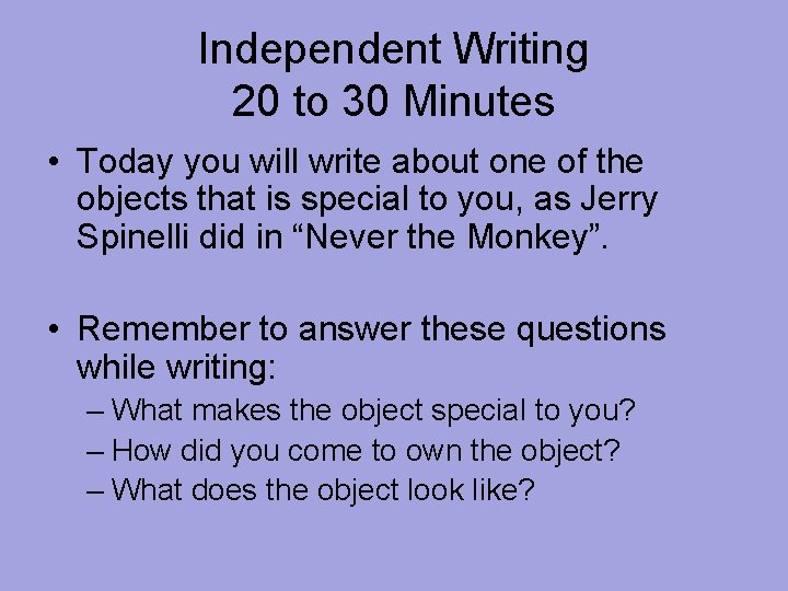 Independent Writing 20 to 30 Minutes • Today you will write about one of Independent Writing 20 to 30 Minutes • Today you will write about one of