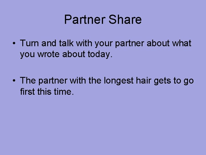 Partner Share • Turn and talk with your partner about what you wrote about Partner Share • Turn and talk with your partner about what you wrote about