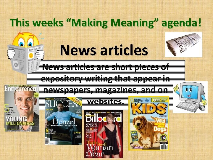 This weeks “Making Meaning” agenda! News articles are short pieces of expository writing that This weeks “Making Meaning” agenda! News articles are short pieces of expository writing that