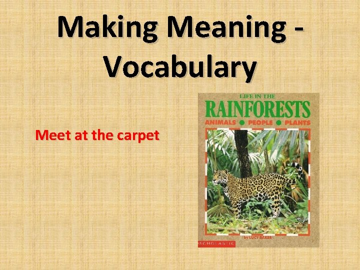 Making Meaning Vocabulary Meet at the carpet Making Meaning Vocabulary Meet at the carpet