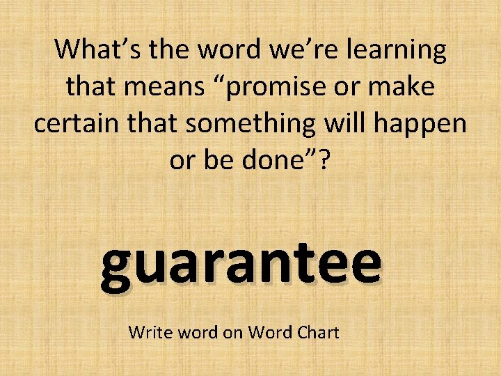 What’s the word we’re learning that means “promise or make certain that something will What’s the word we’re learning that means “promise or make certain that something will